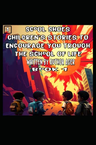 Scool Shoes (Book1): Children's stories to encourage you through the school of life